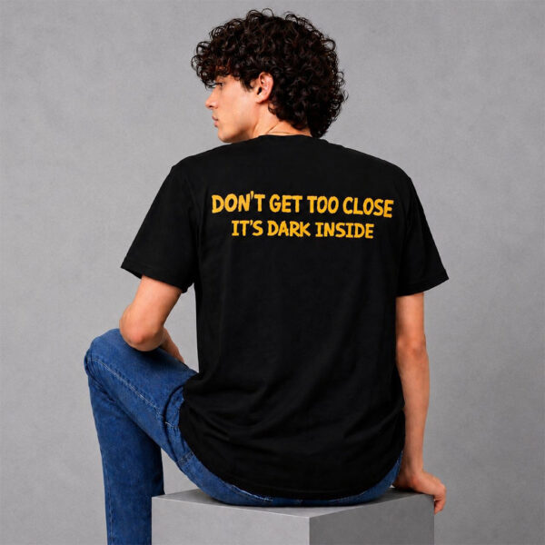 Alternative view of Don’t Get Too Close Tee