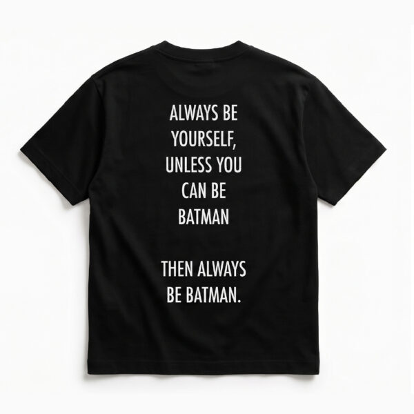 Alternative view of Always be Batman